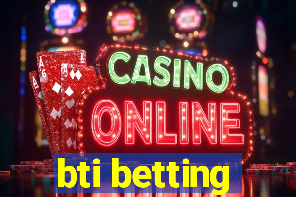 bti betting